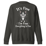 It's Fine I'm Fine Everything Is Fine Sarcasm Funny Dog Unisex Premium Sweatshirt . Vintage Black