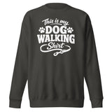 This Is My Dog Walking Shirt Funny Unisex Premium Sweatshirt For Dog Moms And Dog Walkers . Vintage Black