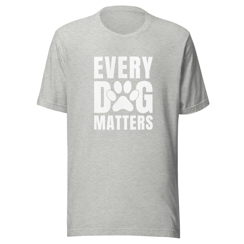 Every Dog Matters Unisex T-Shirt