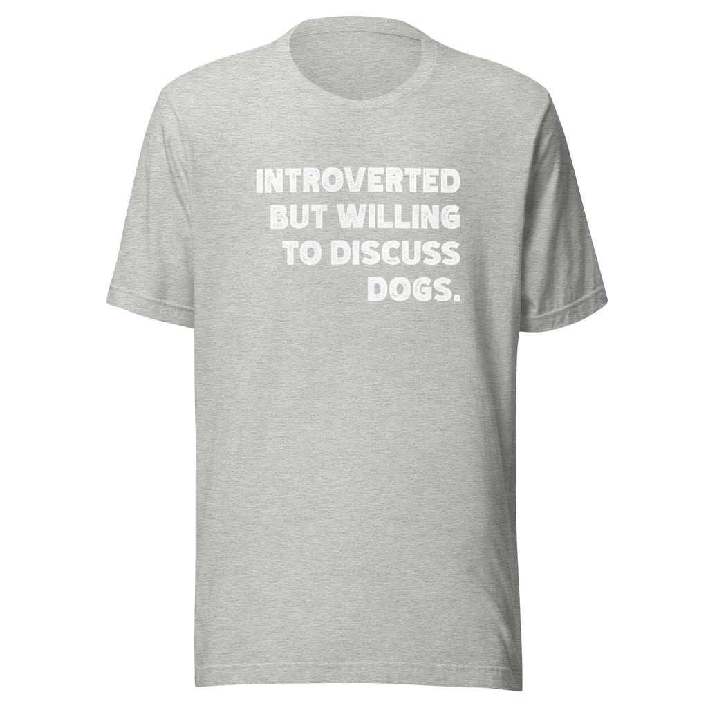 Introverted But Willing To Discuss Dogs Unisex T-Shirt