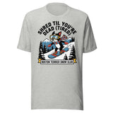 Shred Til You're Dead (Tired) Boston Terrier Snow Club Unisex T-Shirt . Athletic Heather