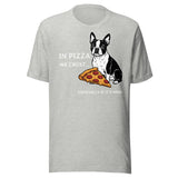 In Pizza We Crust... Especially If It's Mine - Boston Terrier Dog Unisex T-Shirt . Athletic Heather