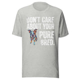 Colored Boston Terrier Dog - Don't Care About Your Pure Bred Unisex T-Shirt . Athletic Heather