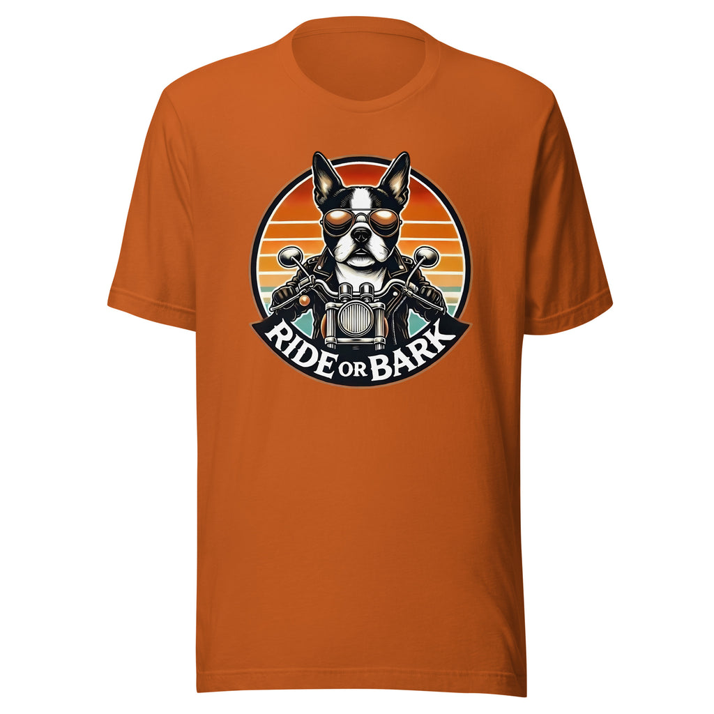 Ride or Bark - Boston Terrier Unisex T-Shirt