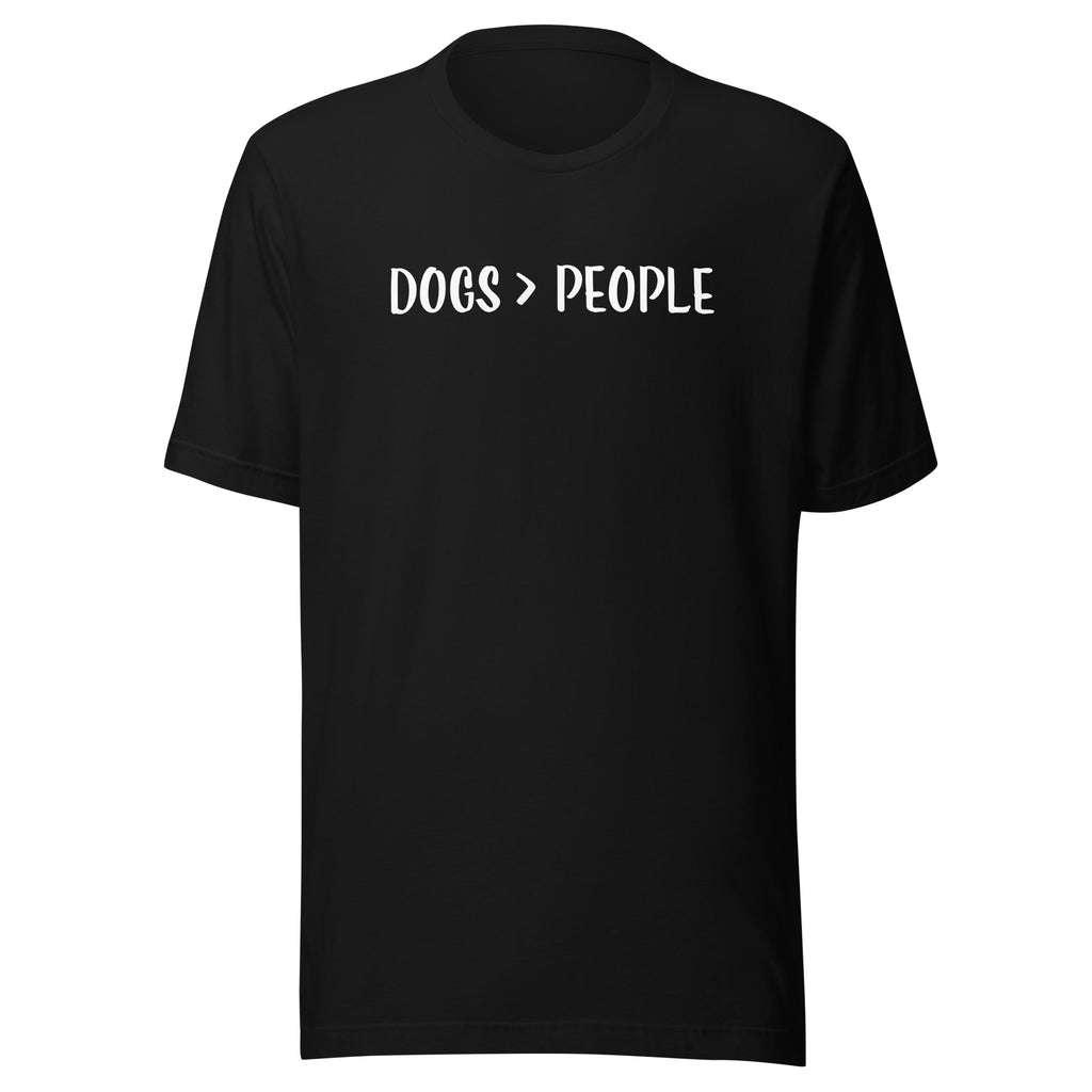 Dogs Are Greater Than People Unisex T-Shirt