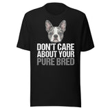 Merle Boston Terrier Dog - Don't Care About Your Pure Bred Unisex T-Shirt . Black