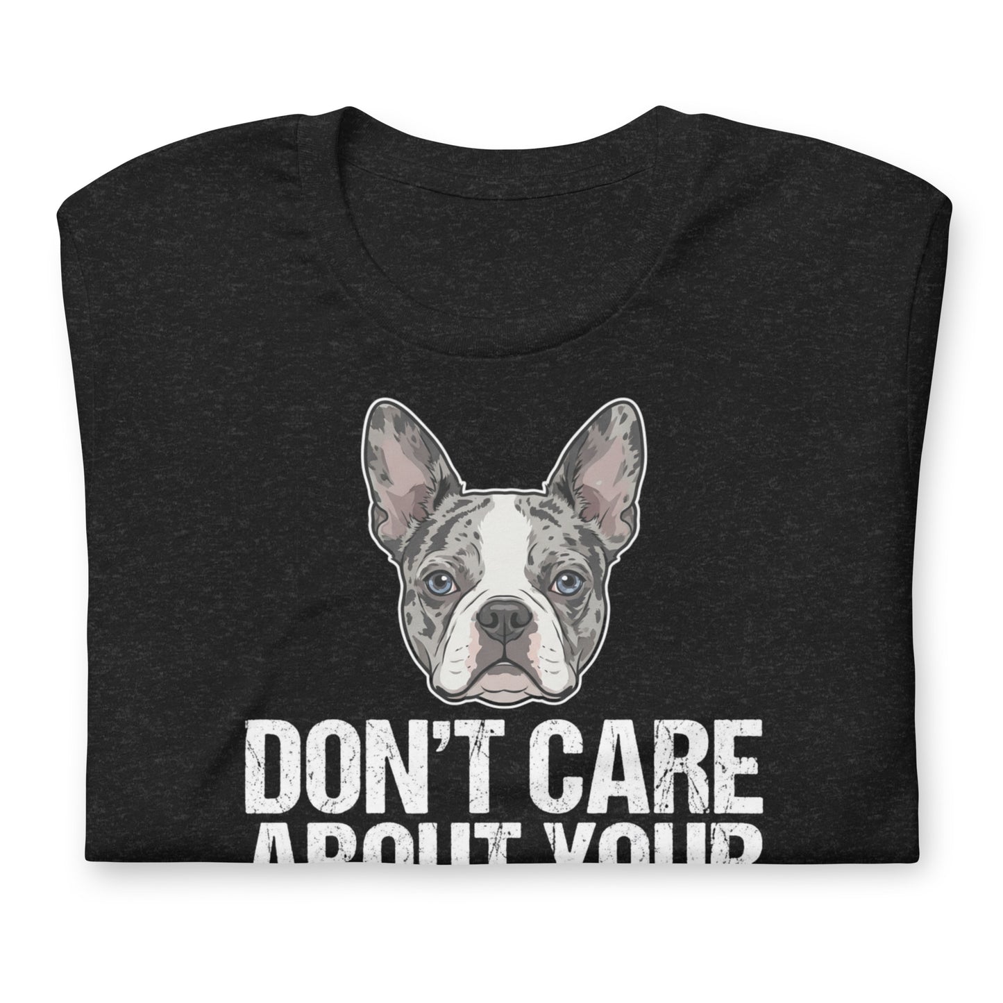 Merle Boston Terrier Dog - Don't Care About Your Pure Bred Unisex T-Shirt .