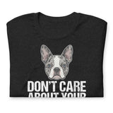 Merle Boston Terrier Dog - Don't Care About Your Pure Bred Unisex T-Shirt .