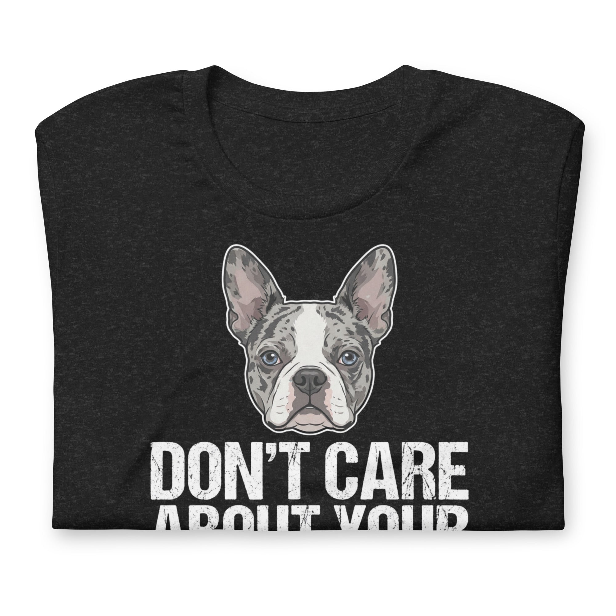 Merle Boston Terrier Dog - Don't Care About Your Pure Bred Unisex T-Shirt .