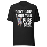 Colored Boston Terrier Dog - Don't Care About Your Pure Bred Unisex T-Shirt . Black Heather