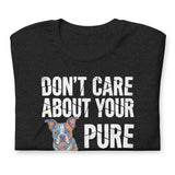 Colored Boston Terrier Dog - Don't Care About Your Pure Bred Unisex T-Shirt .