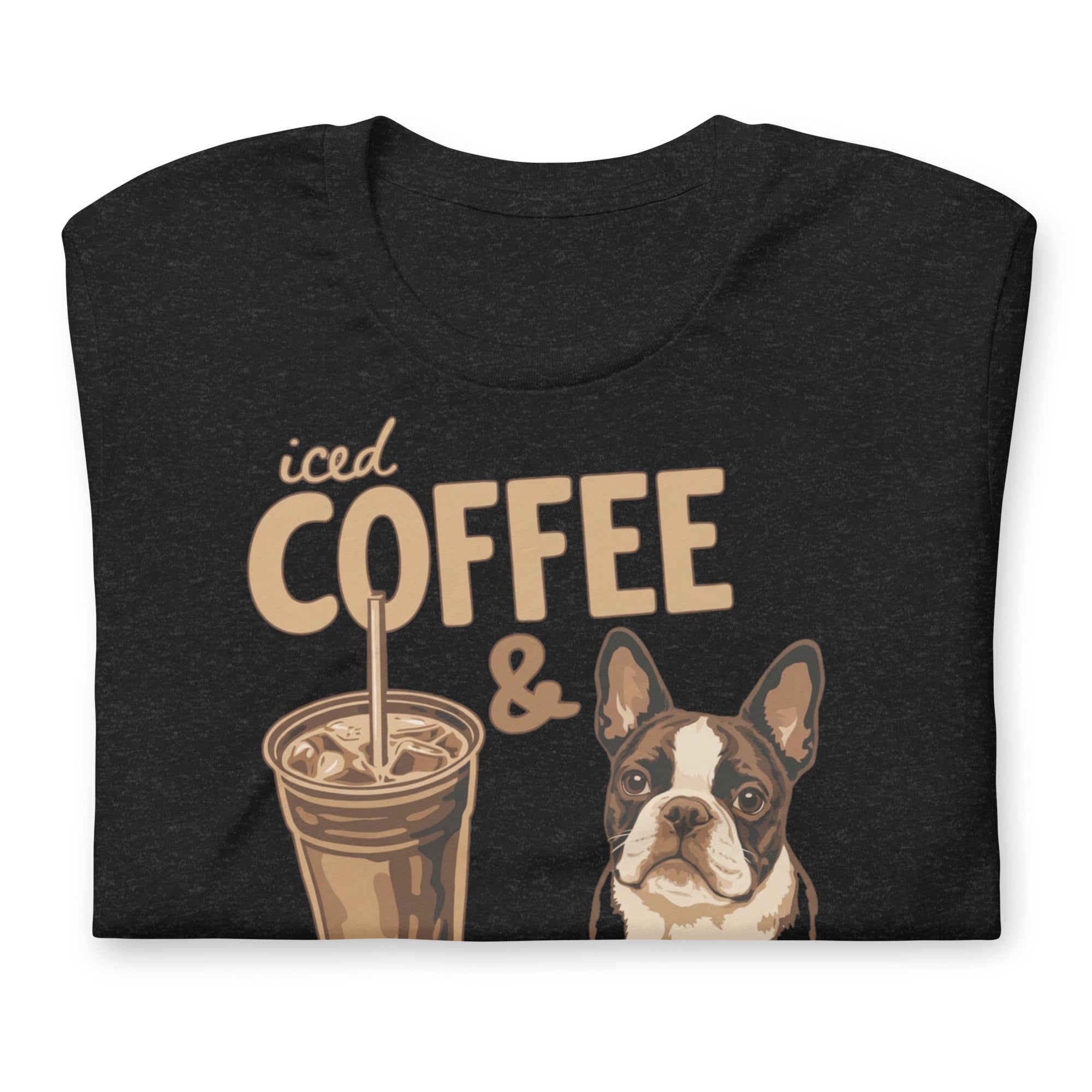 Iced Coffee & Boston Terrier All Day Every Day Unisex T-Shirt .