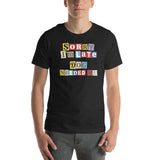 Ransom Note Style Dog Lover Shirt – Sorry I’m Late Dog Needed Me Unisex T-Shirt .
