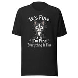 It's Fine I'm Fine Everything Is Fine Sarcasm Funny Dog Unisex T-Shirt . Black Heather