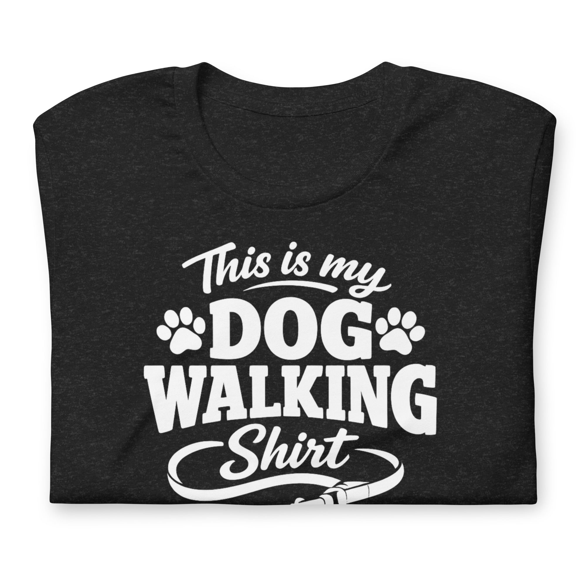 This Is My Dog Walking Shirt Funny Unisex T-Shirt For Dog Moms And Dog Walkers .