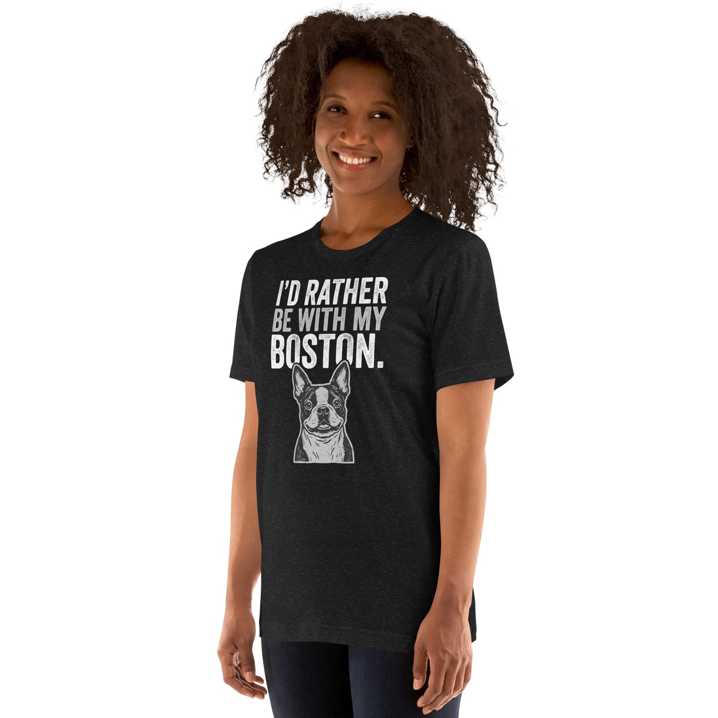 I'd Rather Be With My Boston Unisex T-Shirt .