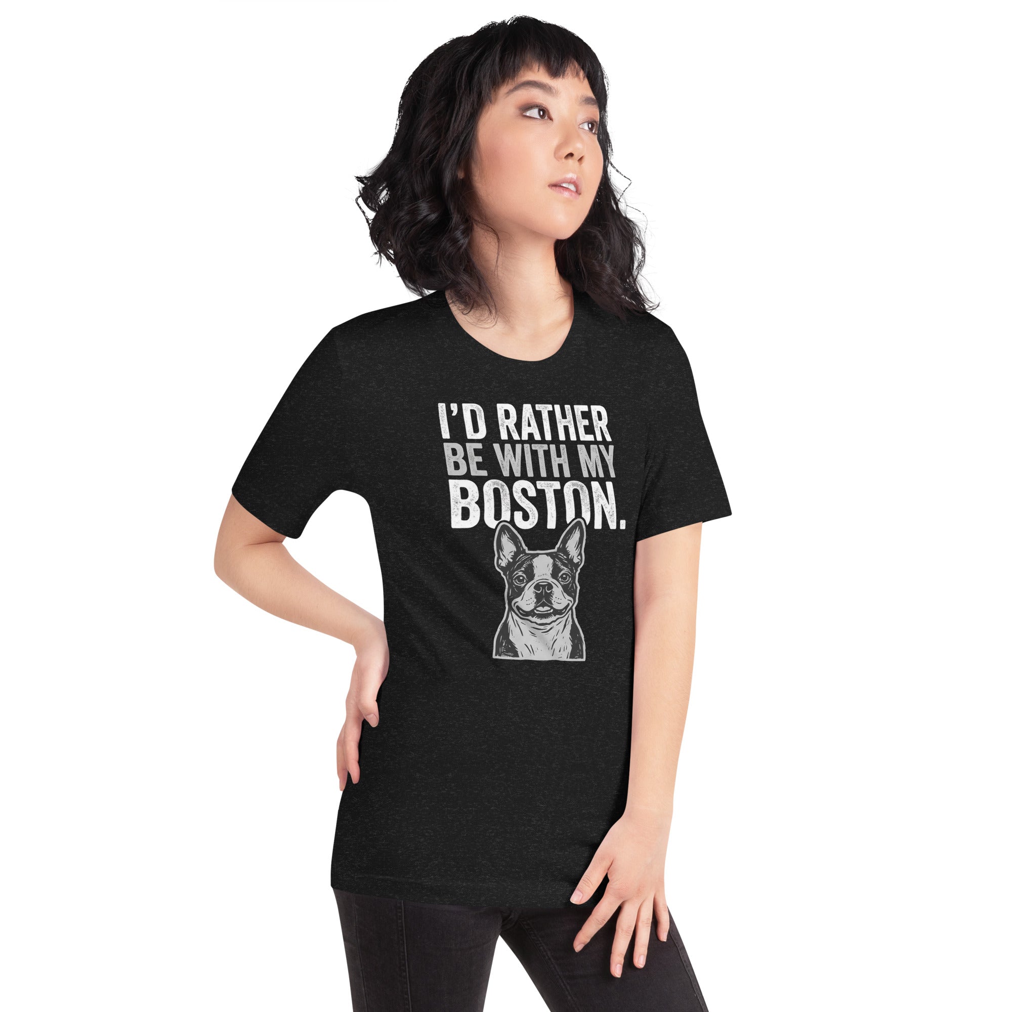 I'd Rather Be With My Boston Unisex T-Shirt .