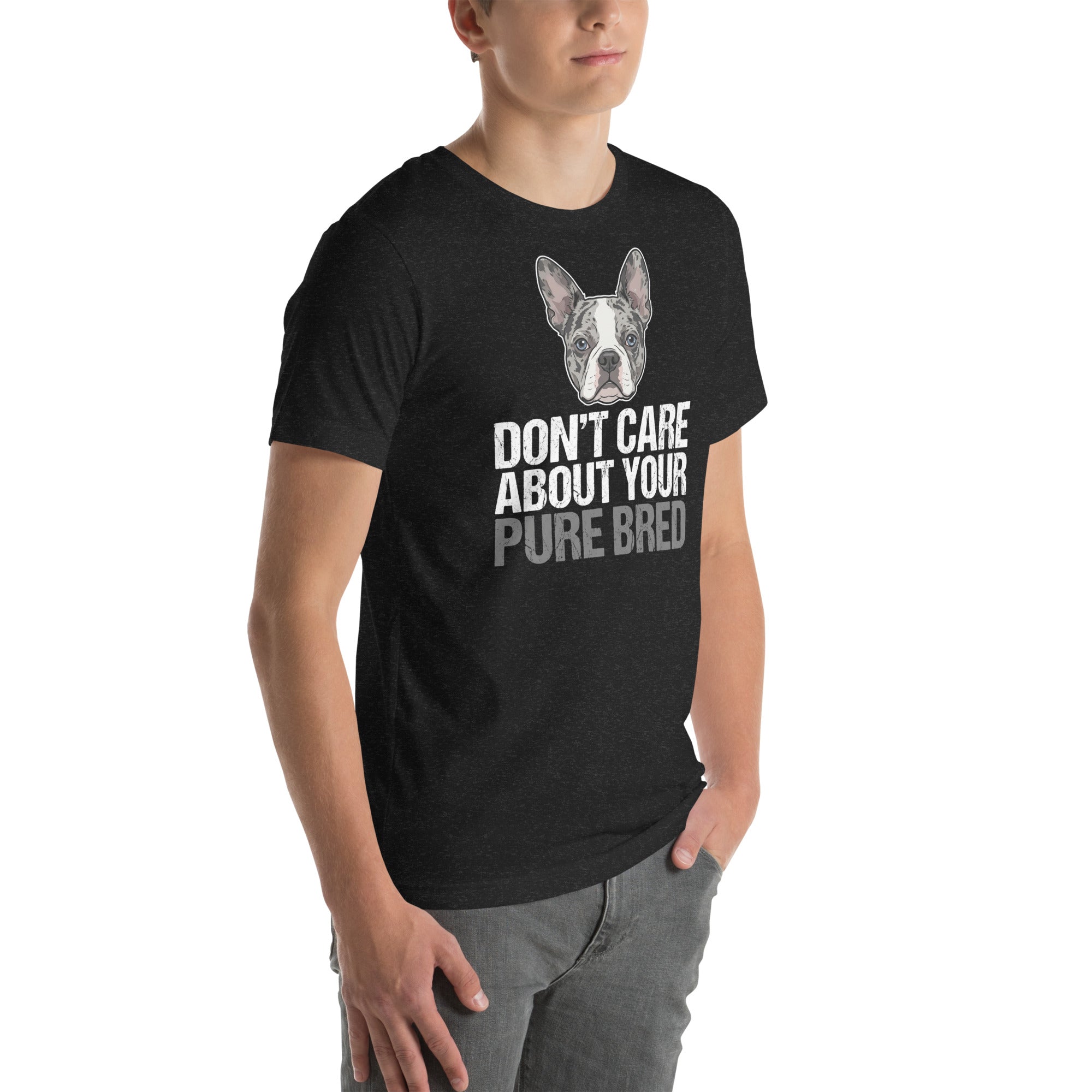 Merle Boston Terrier Dog - Don't Care About Your Pure Bred Unisex T-Shirt .