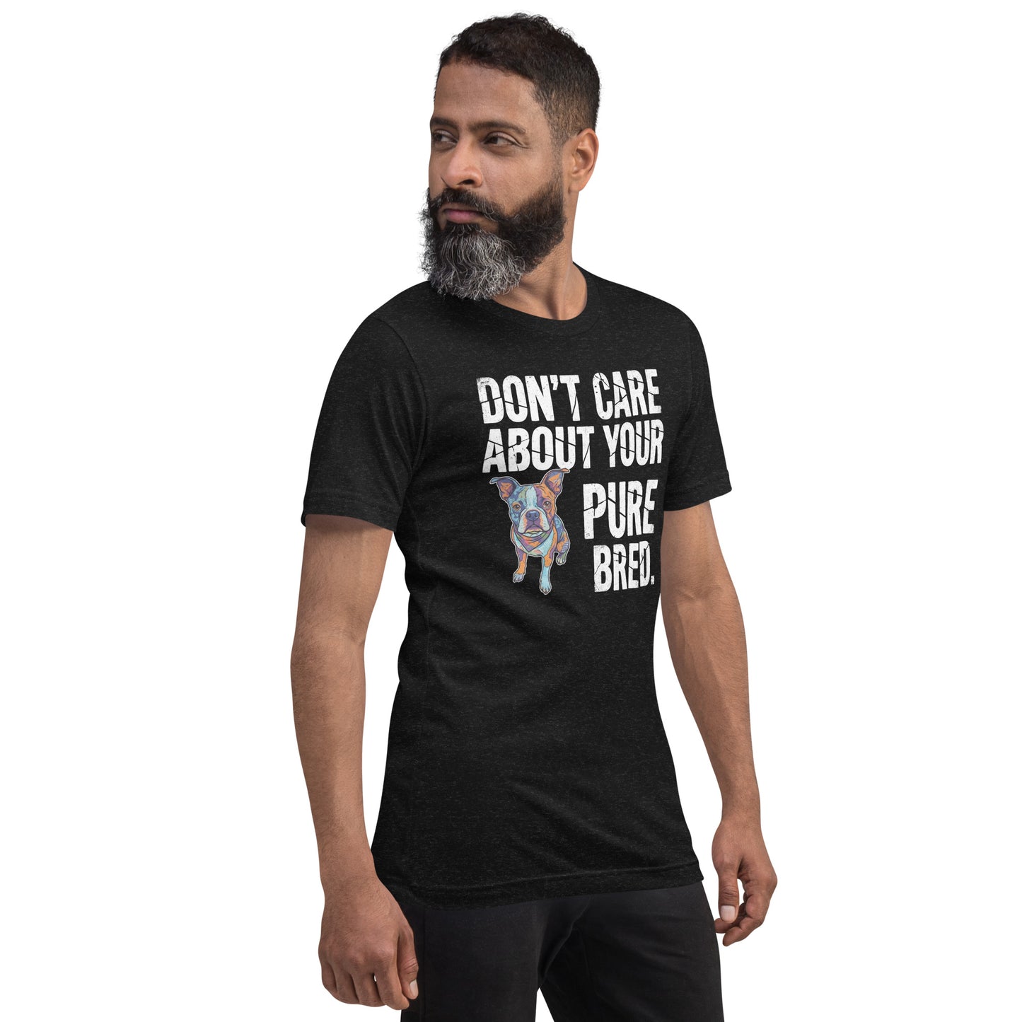 Colored Boston Terrier Dog - Don't Care About Your Pure Bred Unisex T-Shirt .