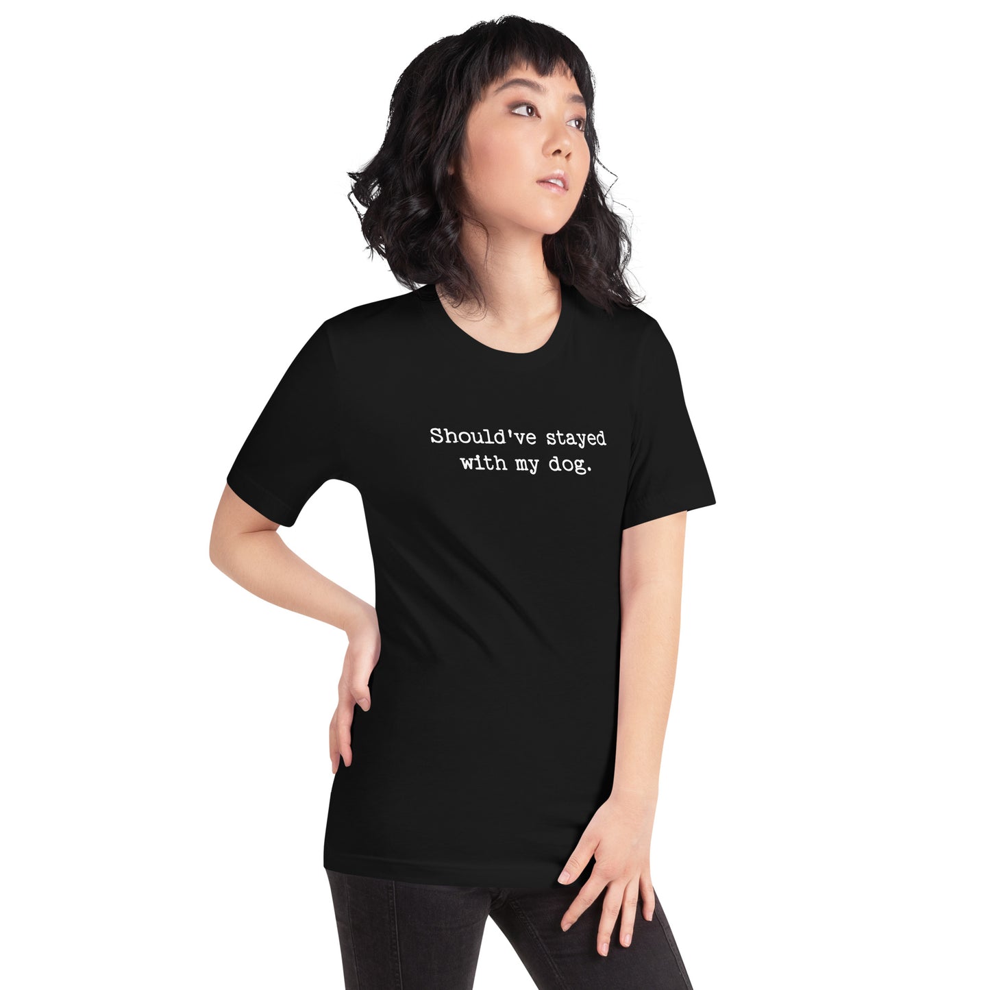 Should've Stayed With My Dog Funny Unisex T-Shirt .