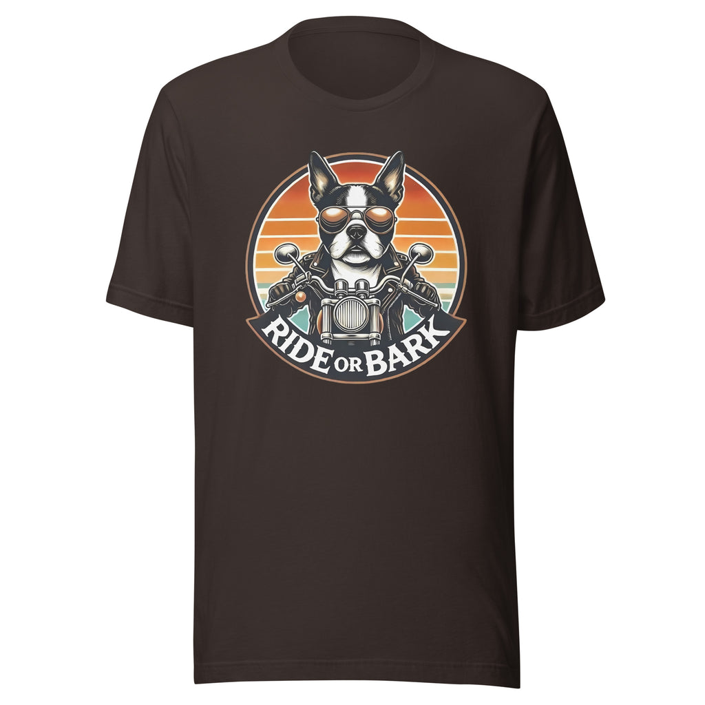 Ride or Bark - Boston Terrier Unisex T-Shirt