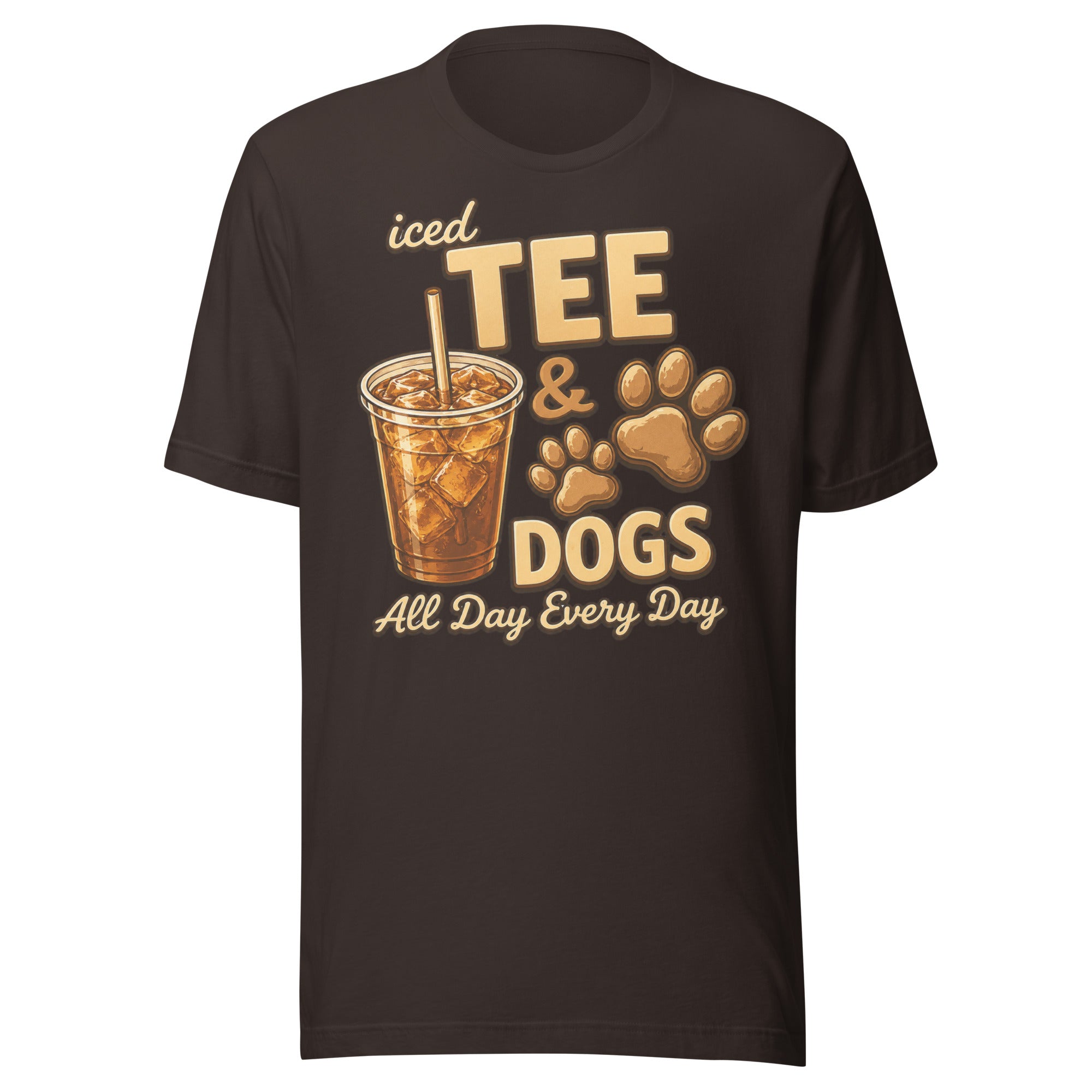 Iced Tea & Dogs All Day Every Day Unisex T-Shirt - Funny Dog Lover Tee . Brown