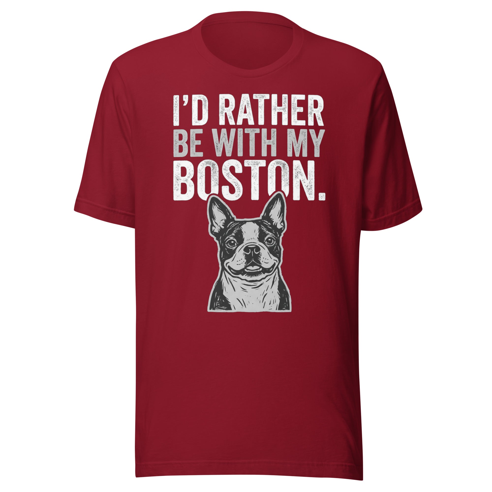 I'd Rather Be With My Boston Unisex T-Shirt . Cardinal