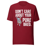 Colored Boston Terrier Dog - Don't Care About Your Pure Bred Unisex T-Shirt . Cardinal