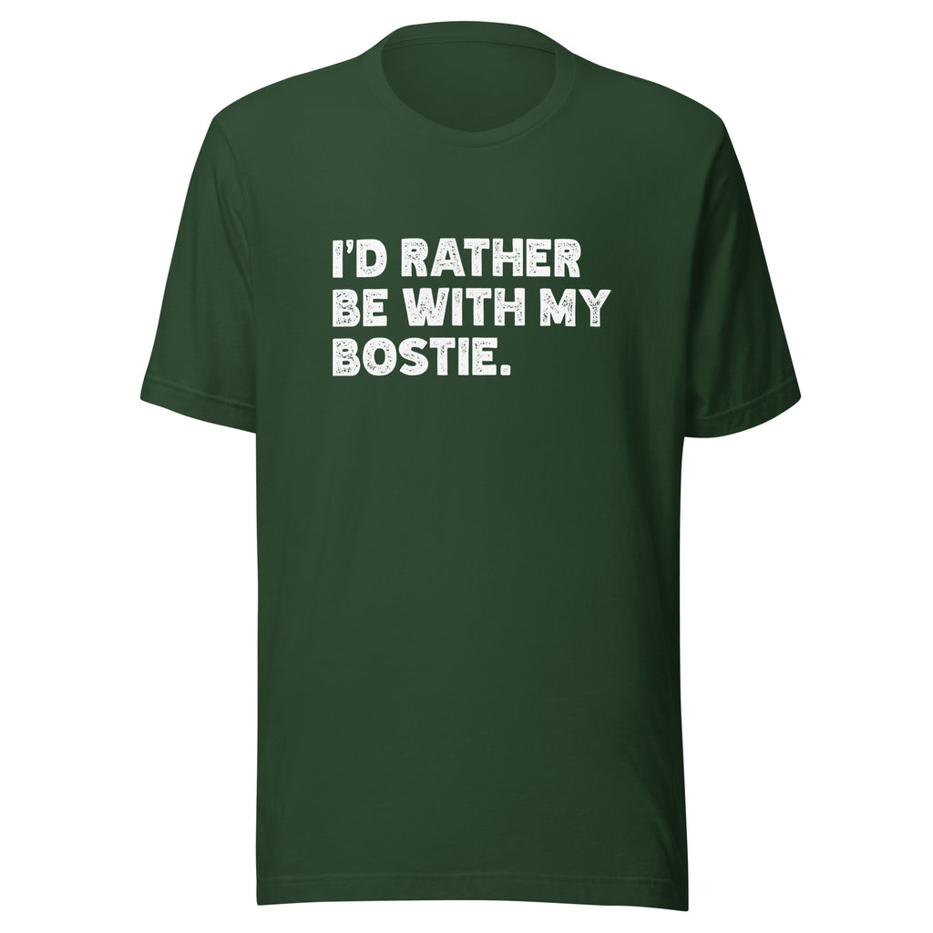 I'd Rather Be With My Bostie Unisex T-Shirt