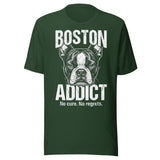 Boston Addict (No Cure. No Regrets.) Unisex T-Shirt . Forest