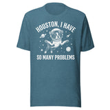 Houston, I Have So Many Problems - Funny Boston Terrier Astronaut Unisex T-Shirt . Heather Deep Teal
