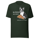In Pizza We Crust... Especially If It's Mine - Boston Terrier Dog Unisex T-Shirt . Heather Emerald