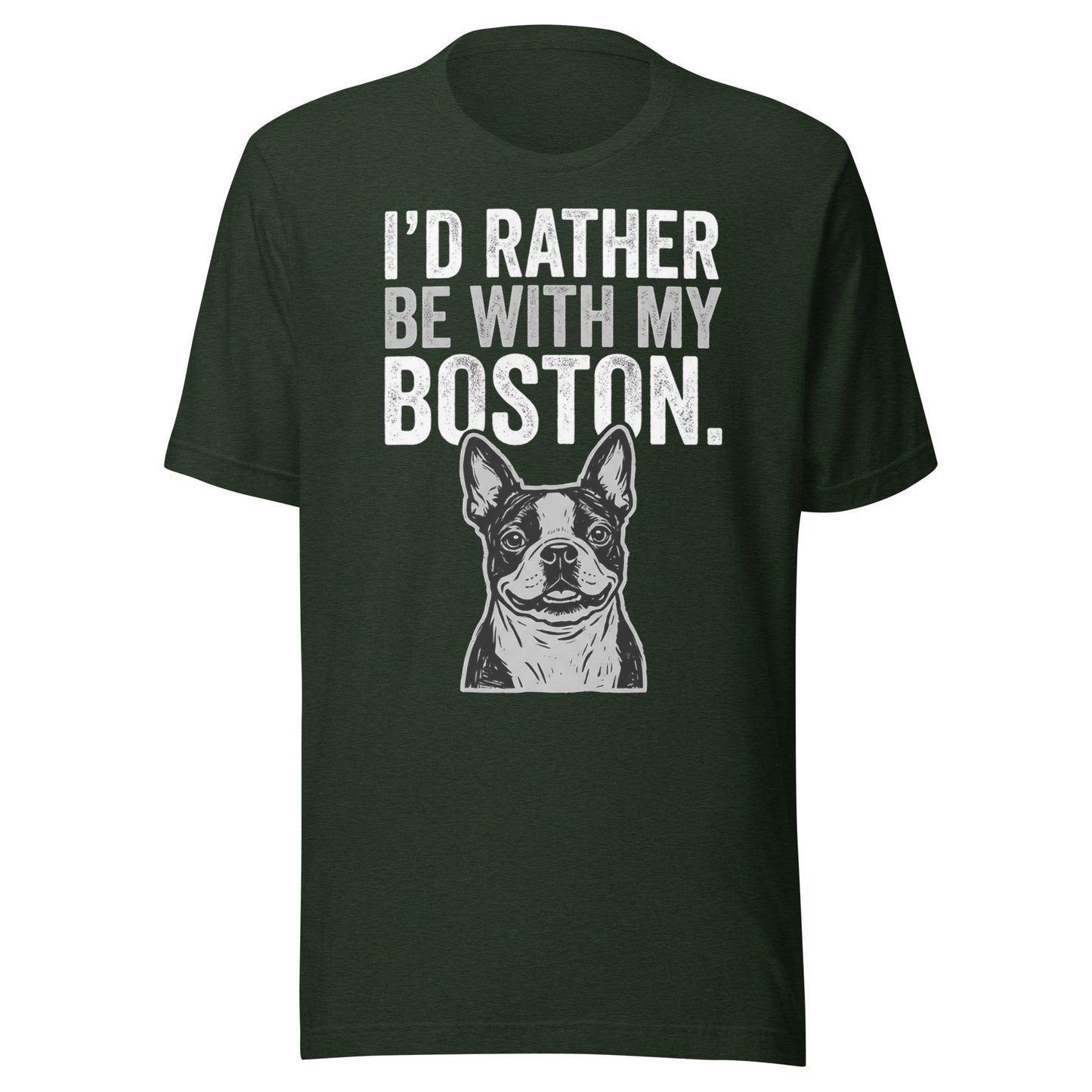 I'd Rather Be With My Boston Unisex T-Shirt . Heather Emerald