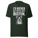 I'd Rather Be With My Boston Unisex T-Shirt . Heather Emerald