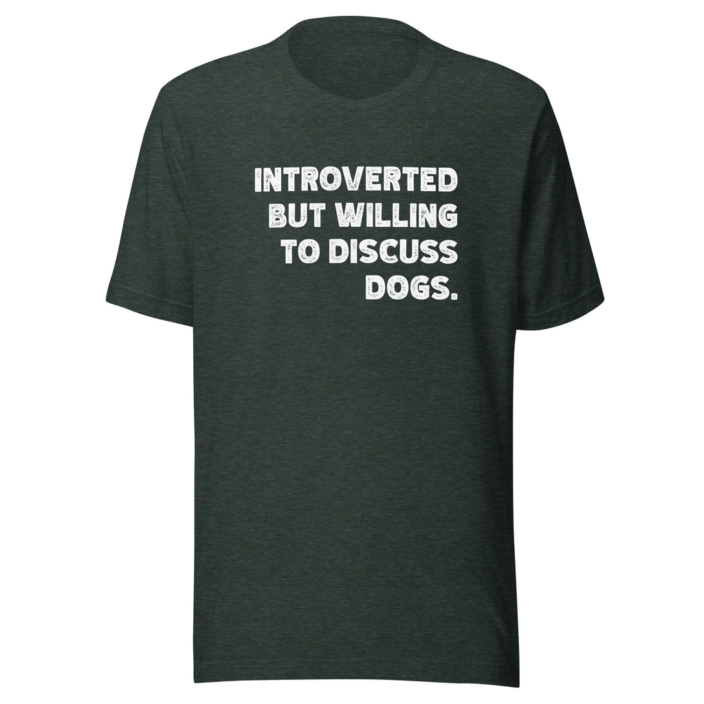 Introverted But Willing To Discuss Dogs Unisex T-Shirt