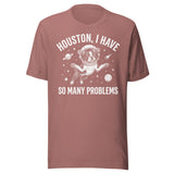 Houston, I Have So Many Problems - Funny Boston Terrier Astronaut Unisex T-Shirt . Heather Mauve
