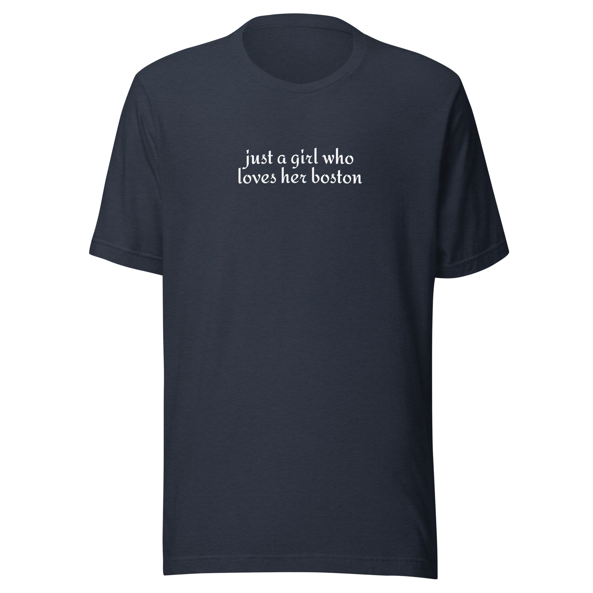 Just A Girl Who Loves Her Boston Unisex T-Shirt . Heather Navy