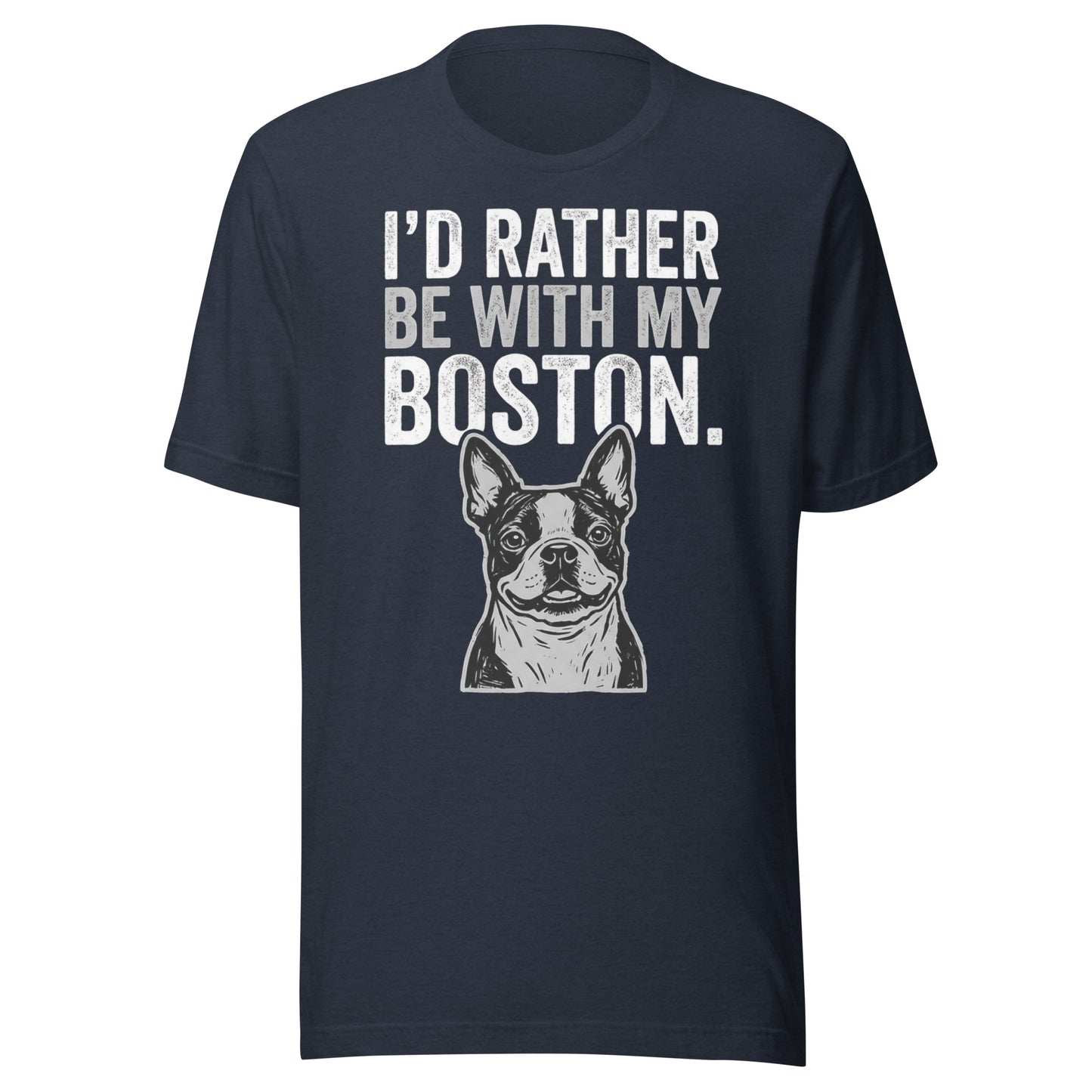 I'd Rather Be With My Boston Unisex T-Shirt . Heather Navy