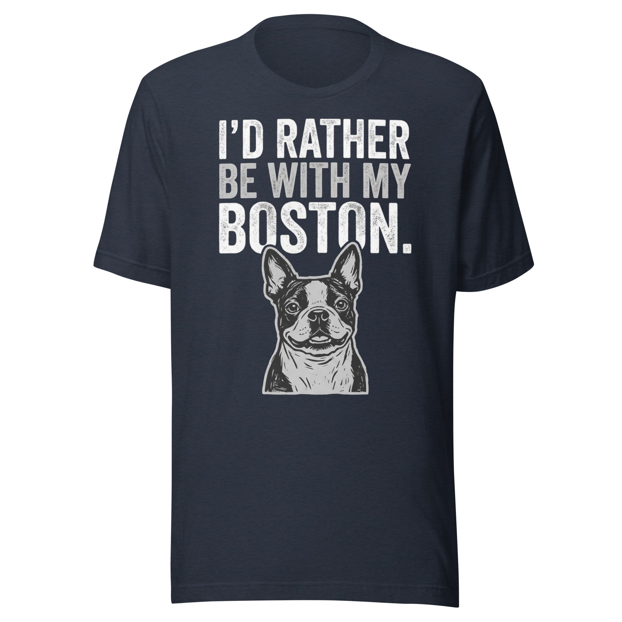 I'd Rather Be With My Boston Unisex T-Shirt . Heather Navy