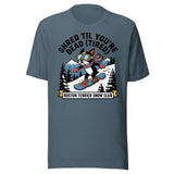 Shred Til You're Dead (Tired) Boston Terrier Snow Club Unisex T-Shirt . Heather Slate