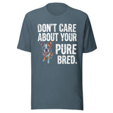 Colored Boston Terrier Dog - Don't Care About Your Pure Bred Unisex T-Shirt . Heather Slate