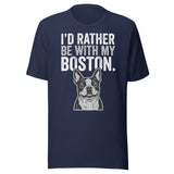 I'd Rather Be With My Boston Unisex T-Shirt . Navy