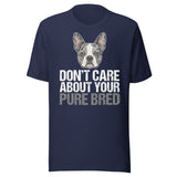 Merle Boston Terrier Dog - Don't Care About Your Pure Bred Unisex T-Shirt . Navy