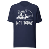 Not Today Lazy Boston Terrier Dog Unisex T-Shirt . Navy