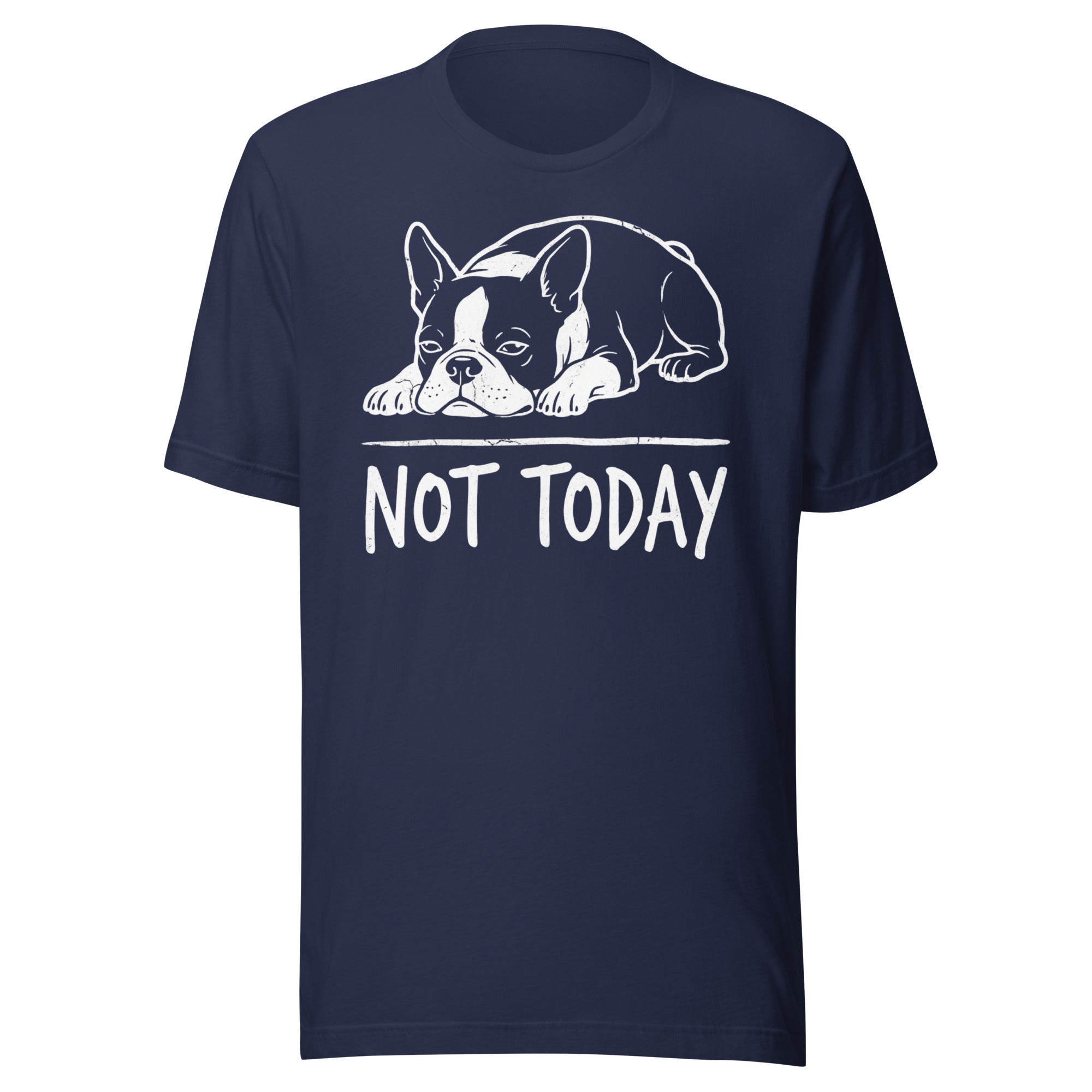 Not Today Lazy Boston Terrier Dog Unisex T-Shirt . Navy