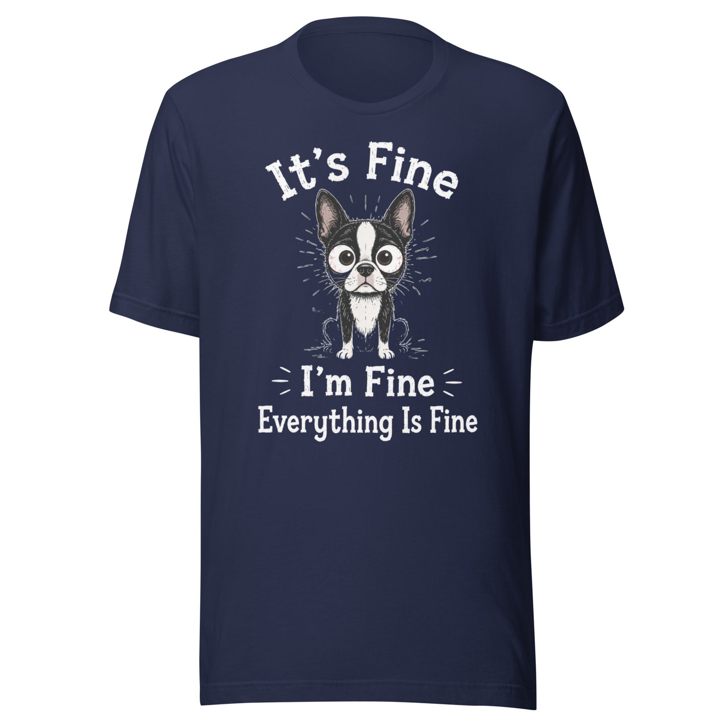 It's Fine I'm Fine Everything Is Fine Sarcasm Funny Dog Unisex T-Shirt . Navy