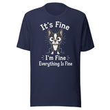 It's Fine I'm Fine Everything Is Fine Sarcasm Funny Dog Unisex T-Shirt . Navy