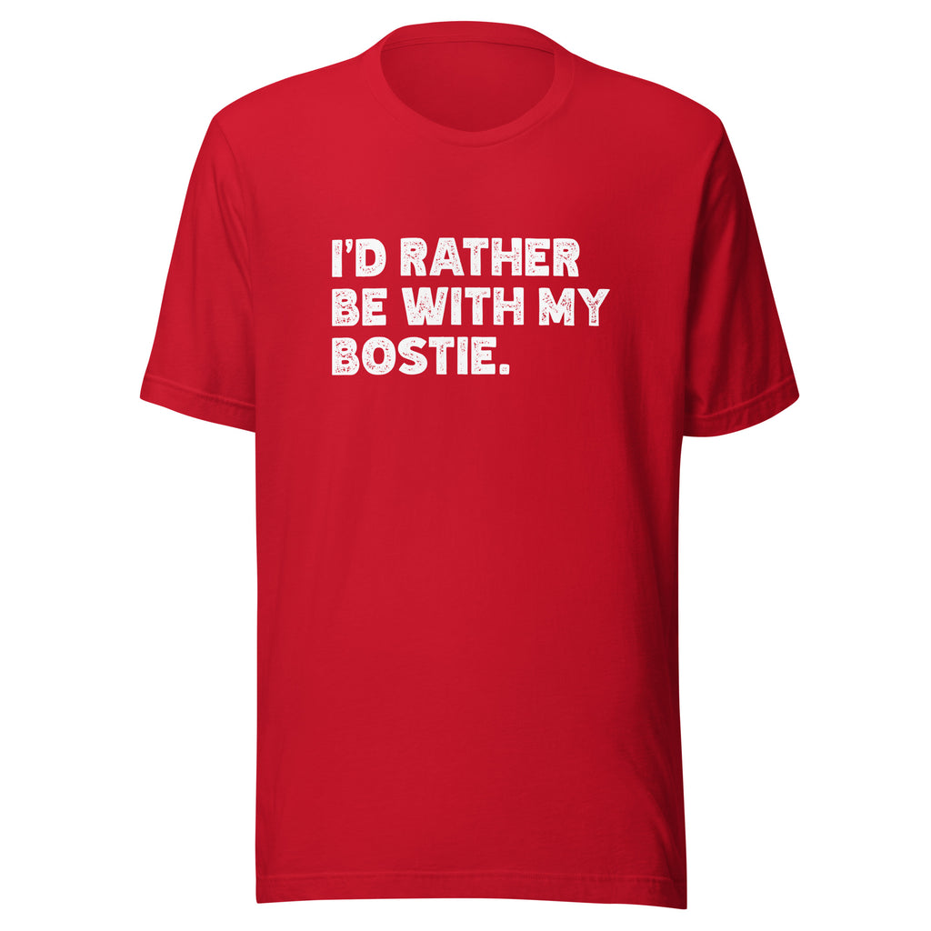 I'd Rather Be With My Bostie Unisex T-Shirt