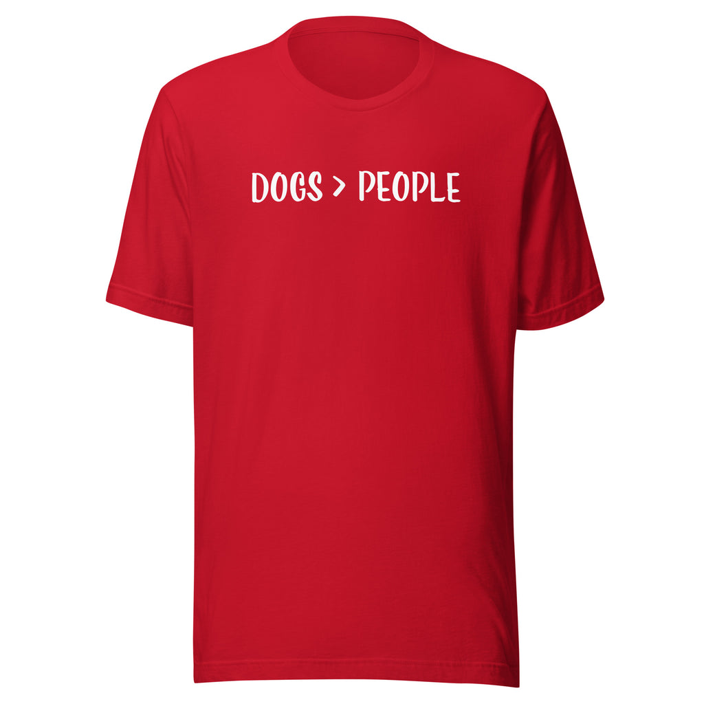 Dogs Are Greater Than People Unisex T-Shirt