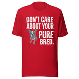 Colored Boston Terrier Dog - Don't Care About Your Pure Bred Unisex T-Shirt . Red
